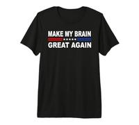 Make My Brain Great Again | Craniotomie tumorale Neurochirurgie T-Shirt Haut de Gamme