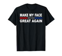 Make My Face Great Again | Chirurgie Plastique Reconstructive T-Shirt