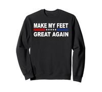 Make My Feet Great Again | Récupération d'une blessure au Pied cassé Sweatshirt
