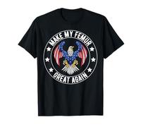 Make My Femur Great Again Broken Leg Fémur Chirurgie Récupération T-Shirt
