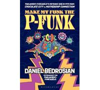 Make My Funk the P-Funk: Parliament-Funkadelic's Meteoric Rise in 1975 from Chocolate City to Mothership Connection