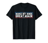 Make My Knee Great Again - Chirurgie Amusante du Genou cassé T-Shirt