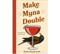 Make Myna Double Cocktails for Bird Lovers - Katie Stryjewski - Mango Media - ebook (ePub) - Livre