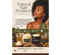 Make Natural Hair Products for Black Women: A complete step-by-step guide to creating oils, butters, and treatments that strengthen hair, reduce breakage, and bring out your natural curl pattern.