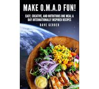 Make O.M.A.D Fun!: Easy, Creative, and Nutritious One Meal a Day Internationally Inspired Recipes