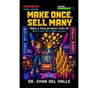 Make Once, Sell Many: Make a tiny product with AI and earn from it again and again.
