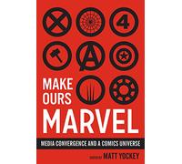 Make Ours Marvel: Media Convergence and a Comics Universe