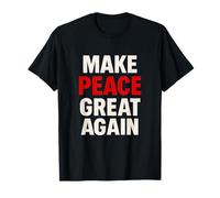 Make Peace Great Again Inspiration Peace and Harmony T-Shirt