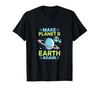 Make Planet B Earth Again Eco Humour Space Art T-Shirt