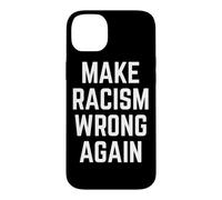 Make Racism Wrong Again Design for Demonstrations Coque pour iPhone 14 Plus