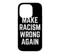 Make Racism Wrong Again Design for Demonstrations Coque pour iPhone 14 Pro