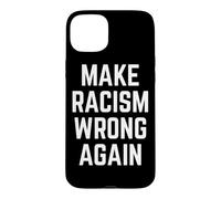Make Racism Wrong Again Design for Demonstrations Coque pour iPhone 15 Plus