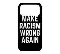 Make Racism Wrong Again Design for Demonstrations Coque pour iPhone 17 Pro Max