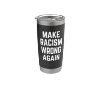 Make Racism Wrong Again Design for Demonstrations Gobelet isotherme en acier inoxydable double paroi