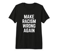 Make Racism Wrong Again Design for Demonstrations T-Shirt Haut de Gamme