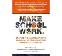 Make School Work™: Solving the American Youth Employment Crisis Through Work-Based Learning