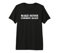 Make Sense Common Again T-Shirt Haut de Gamme