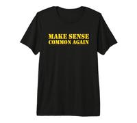 Make Sense Common Again T-Shirt Haut de Gamme