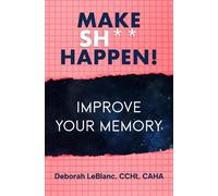 Make Sh** Happen! Improve Your Memory