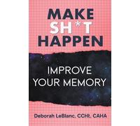 Make Sh** Happen! Improve Your Memory