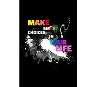 Make Smart Choices In Your Life: Blank Paper Sketch Book - Artist Sketch Pad Journal For Sketching, Doodling, Drawing, Painting Or Writing