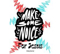 Make Some Noise for Jesus Journal