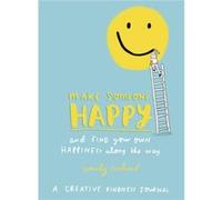 Make Someone Happy and Find Your Own Happiness Along the Way by Emily Coxhead Inconnu (Auteur)