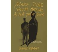 Make Sure You’re Around After You’ve Gone: Ghost Stories - A24 - A24 Editions - broché - Essai