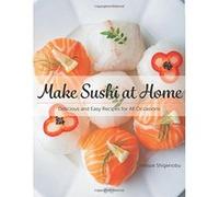 Make Sushi at Home: Delicious and Easy Recipes for Beginners - [Livre en VO] Hatsue Shigenobu (Auteur)