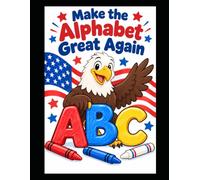Make the Alphabet Great Again for Little Learners