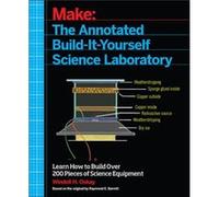 Make The Annotated BuildItYourself Science Laboratory by Raymond Barrett Windell Oskay - Raymond Barrett (Auteur)