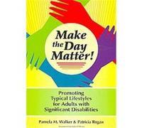 Make the Day Matter! Pam Walker (Auteur)