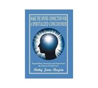 Make The Divine Connection For A Spiritualized Consciousness