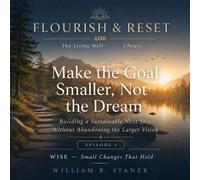 Make the Goal Smaller, Not the Dream Building a Sustainable Next Step Without Abandoning the Larger Vision - William R. Stanek - Stanek & Associates Press - ebook (ePub) - Livre