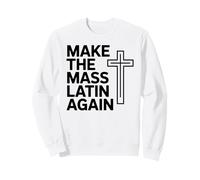 Make The Mass Latin Again Croix Catholique Traditionnelle Sweatshirt