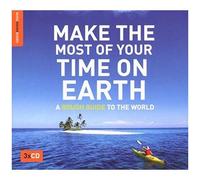 Make The Most Of Your Time On Earth: A Rough Guide To The World