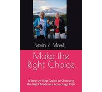 Make the Right Choice: A Step-by-Step Guide to Choosing the Right Medicare Advantage Plan