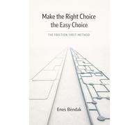 Make the Right Choice the Easy Choice: The Friction First Method