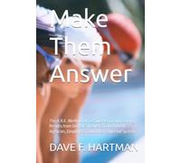 Make Them Answer: The A.R.E. Method for Getting Heard and Getting Results from Doctors, Insurers, Government Agencies, Employers, and Other Powerful Systems