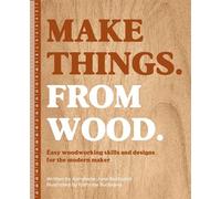 Make Things. From Wood Easy woodworking skills and designs for the modern maker - Annabelle June Buckland - David & Charles - ebook (ePub) - Livre