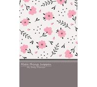 Make Things Happen: My Daily Planner, Journal To Help You Track Your Habits,That Will Help You To Progress Lifestyle Goal Planner