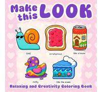 Make This Look Coloring Book: Think Outside the Lines with Coloring Practice Pages, Unique Design Ideas, and Creative Exercises for Everyone to Improve Artistic Skills