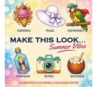 MAKE THIS LOOK...Summer Vibes: A Creative Coloring Challenge Book with 45 Summer Objects and 225 Style Ideas for Teens & Adults