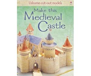 Make This Medieval Castle (Usborne Cut-out Models)