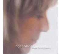 Make This Moment / Inger Marie Gundersen