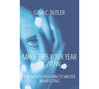 Make This Your Year of Wow:: A 12-Month Program to Master Manifesting