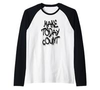 Make Today Count Graffiti Motivational Art Design Manche Raglan