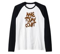 Make Today Count Graffiti Motivational Art Design Manche Raglan