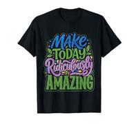 Make Today Ridiculously Amazing État d'esprit |- T-Shirt