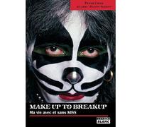 Make up to breakup Ma vie avec et sans Kiss - Peter Criss - Camion Blanc Eds - broché - Biographie